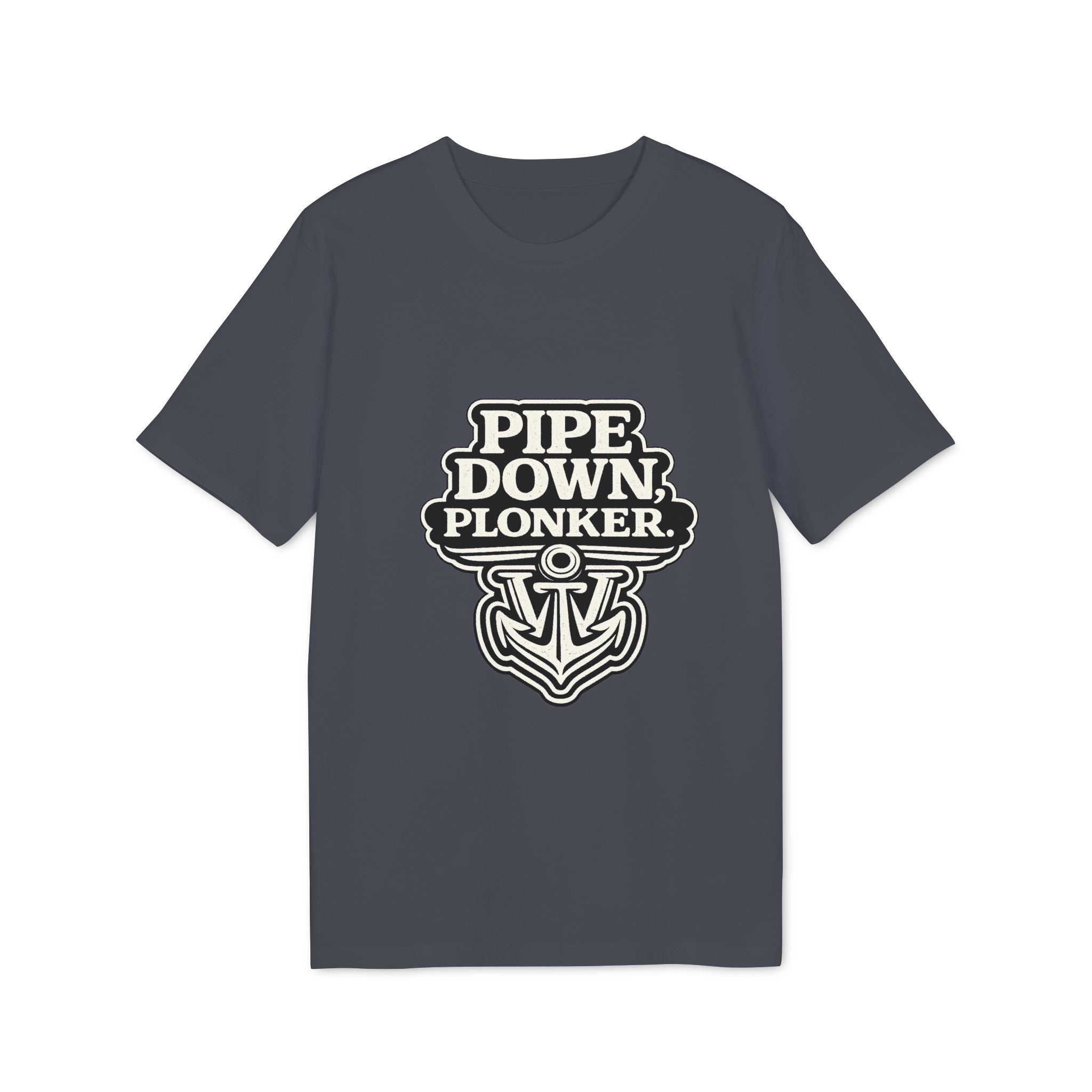 Pipe Down Plonker Anchor T-Shirt — Nautical Retro Graphic Tee